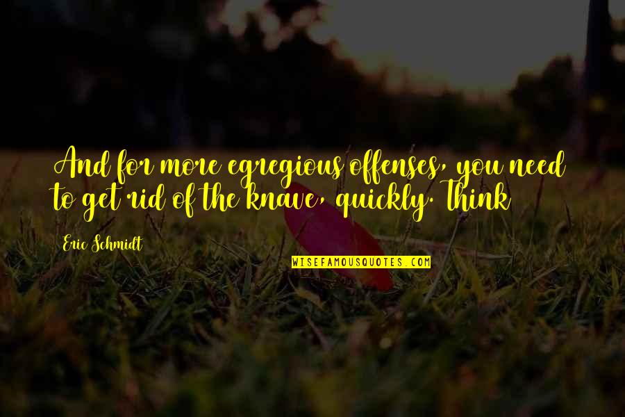 Kucan South Quotes By Eric Schmidt: And for more egregious offenses, you need to