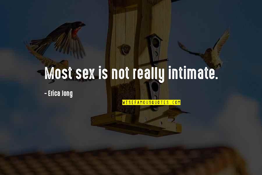 Kucerova Decin Quotes By Erica Jong: Most sex is not really intimate.