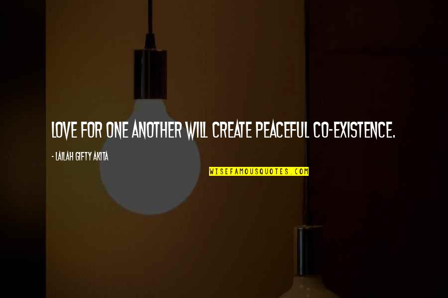 Kucerova Mudr Quotes By Lailah Gifty Akita: Love for one another will create peaceful co-existence. Kucerova Mudr Quotes By Lailah Gifty Akita: Love for one another will create peaceful co-existence.