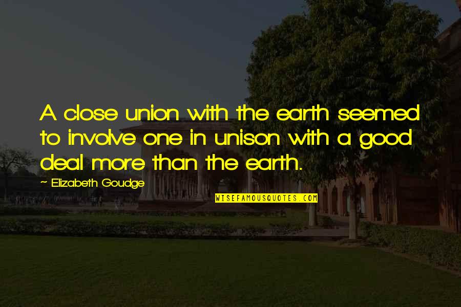 Kuch Kar Dikhana Hai Quotes By Elizabeth Goudge: A close union with the earth seemed to Kuch Kar Dikhana Hai Quotes By Elizabeth Goudge: A close union with the earth seemed to
