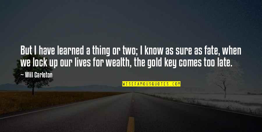 Kuch Kar Dikhana Hai Quotes By Will Carleton: But I have learned a thing or two; Kuch Kar Dikhana Hai Quotes By Will Carleton: But I have learned a thing or two;