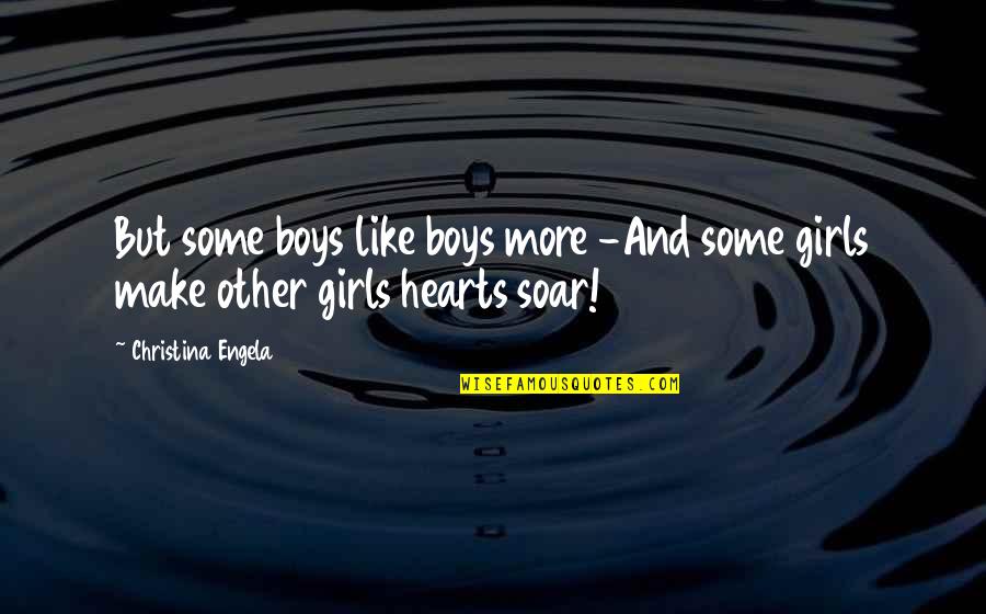 Kuch Log Quotes By Christina Engela: But some boys like boys more -And some