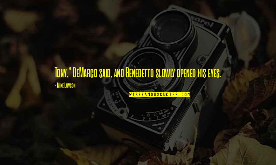 Kucharek 6 Quotes By Mike Lawson: Tony," DeMarco said, and Benedetto slowly opened his
