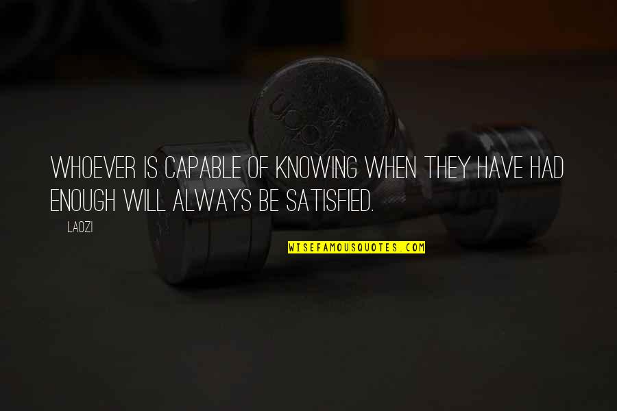 Kucharzyk Crown Quotes By Laozi: Whoever is capable of knowing when they have