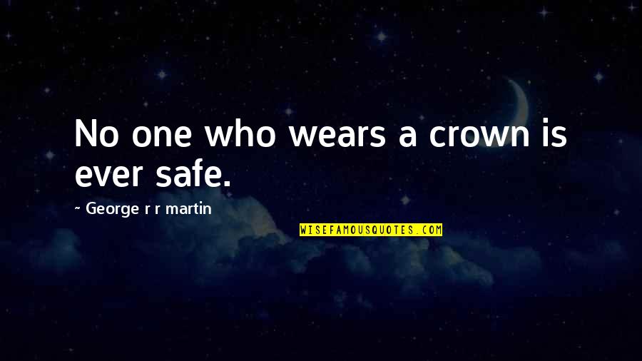 Kuchh Sher Quotes By George R R Martin: No one who wears a crown is ever