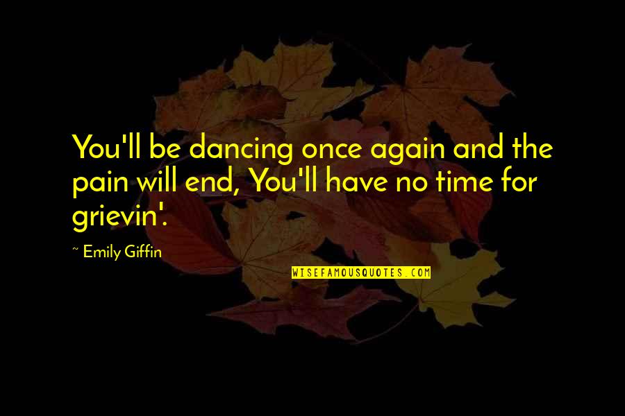 Kuch's Quotes By Emily Giffin: You'll be dancing once again and the pain