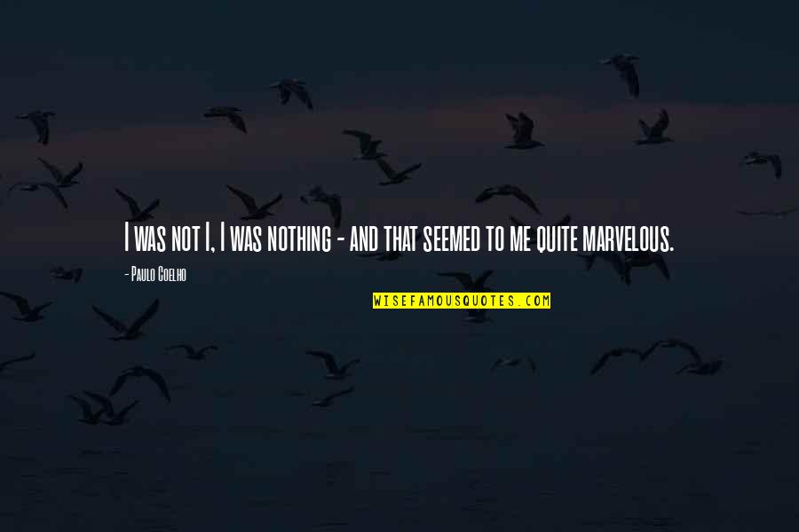 Kuciak Jan Quotes By Paulo Coelho: I was not I, I was nothing -