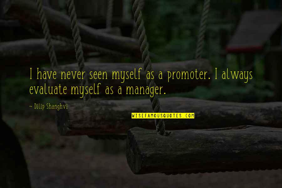 Kuckreja Sports Quotes By Dilip Shanghvi: I have never seen myself as a promoter.