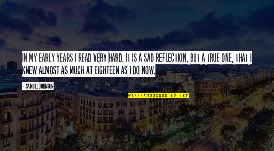 Kuczkowski Hobby Quotes By Samuel Johnson: In my early years I read very hard.