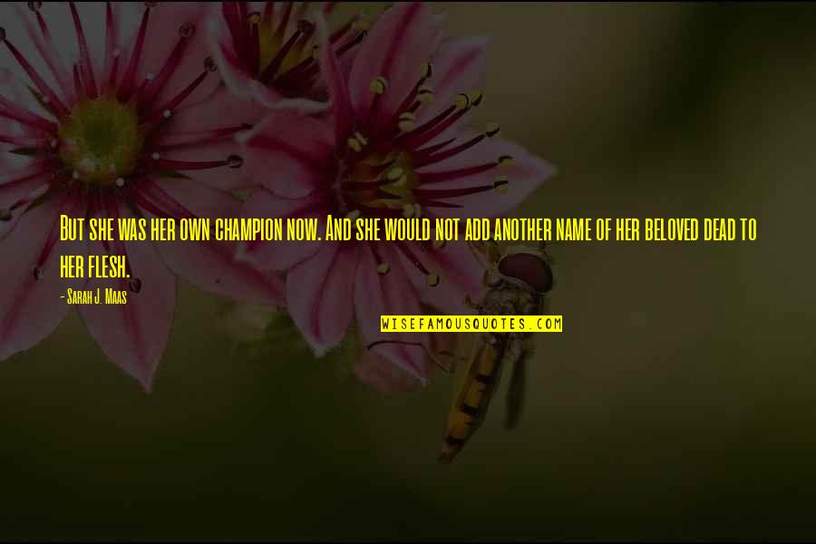 Kuczynski Hauling Quotes By Sarah J. Maas: But she was her own champion now. And Kuczynski Hauling Quotes By Sarah J. Maas: But she was her own champion now. And