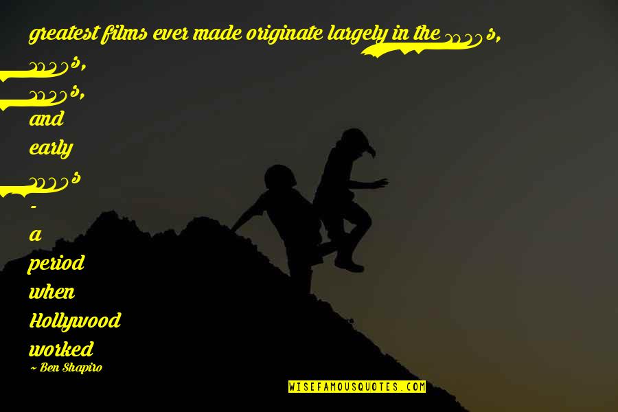 Kudelka Dance Quotes By Ben Shapiro: greatest films ever made originate largely in the Kudelka Dance Quotes By Ben Shapiro: greatest films ever made originate largely in the