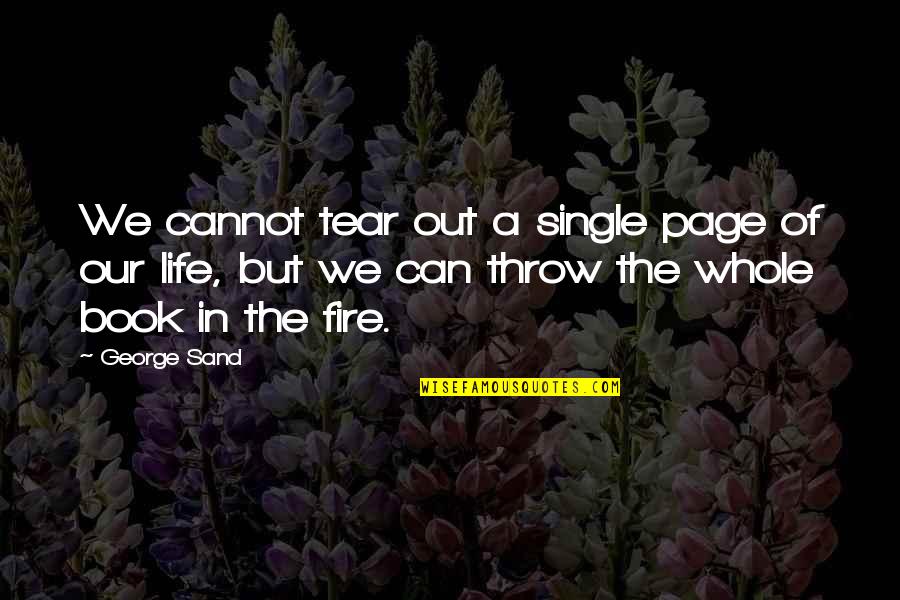Kudelka Photography Quotes By George Sand: We cannot tear out a single page of