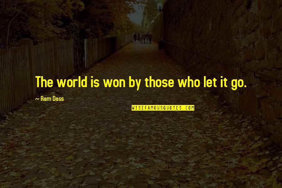 Kudelko Country Quotes By Ram Dass: The world is won by those who let Kudelko Country Quotes By Ram Dass: The world is won by those who let