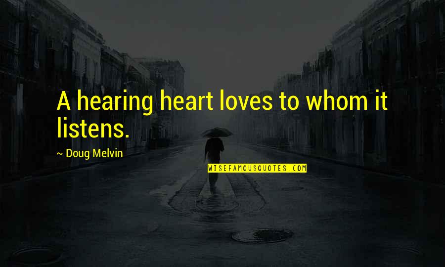 Kudelski Group Quotes By Doug Melvin: A hearing heart loves to whom it listens.
