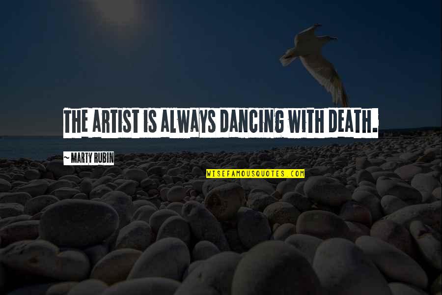 Kudirat Abiola Quotes By Marty Rubin: The artist is always dancing with death.