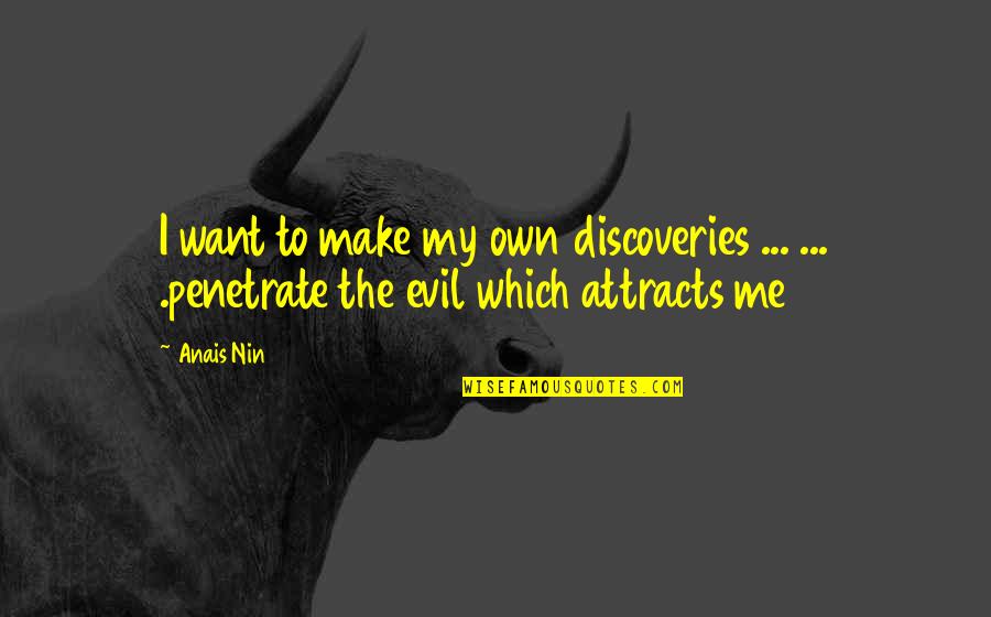 Kudirat Ogunro Quotes By Anais Nin: I want to make my own discoveries ...