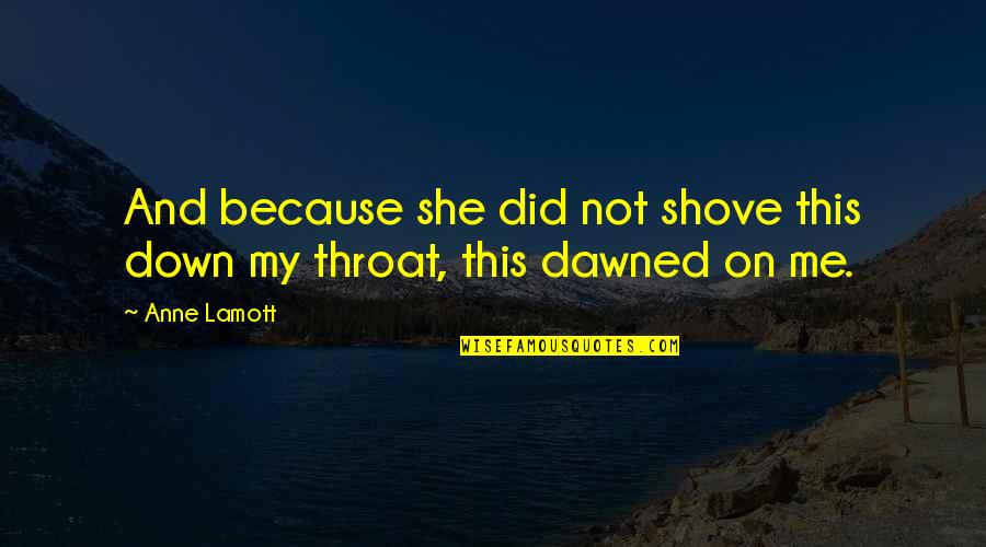 Kudirka Vincas Quotes By Anne Lamott: And because she did not shove this down