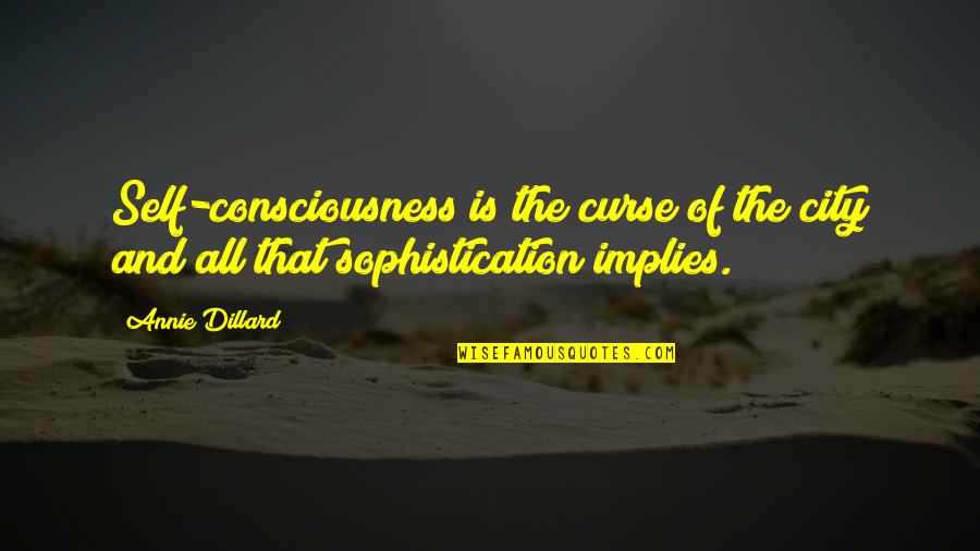 Kudlacek Stabilizer Quotes By Annie Dillard: Self-consciousness is the curse of the city and