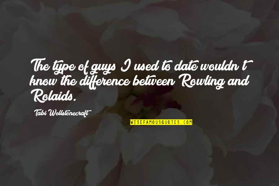 Kudos Appreciation Quotes By Tabi Wollstonecraft: The type of guys I used to date Kudos Appreciation Quotes By Tabi Wollstonecraft: The type of guys I used to date