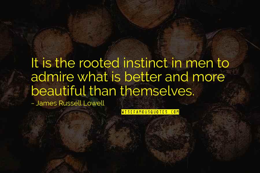 Kudrat Ka Khazana Quotes By James Russell Lowell: It is the rooted instinct in men to Kudrat Ka Khazana Quotes By James Russell Lowell: It is the rooted instinct in men to