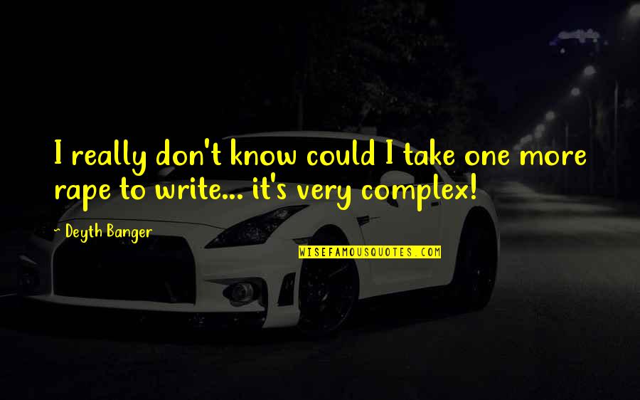 Kudu Kumaha Quotes By Deyth Banger: I really don't know could I take one