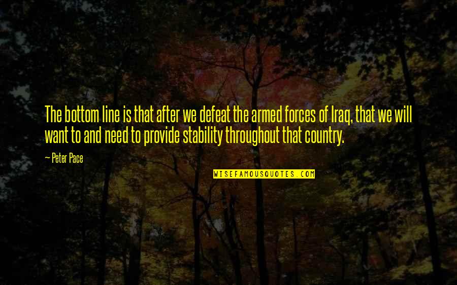 Kudumbashree Quotes By Peter Pace: The bottom line is that after we defeat Kudumbashree Quotes By Peter Pace: The bottom line is that after we defeat