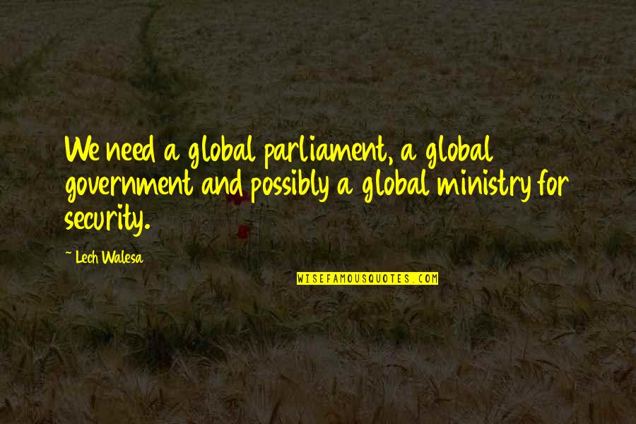 Kuduslah Quotes By Lech Walesa: We need a global parliament, a global government Kuduslah Quotes By Lech Walesa: We need a global parliament, a global government