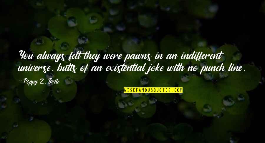 Kudzu Quotes By Poppy Z. Brite: You always felt they were pawns in an Kudzu Quotes By Poppy Z. Brite: You always felt they were pawns in an