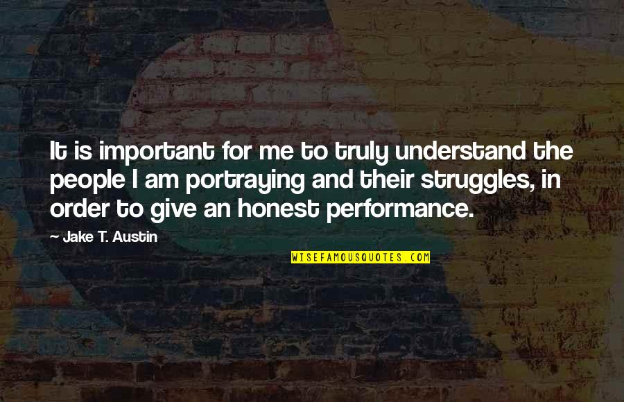 Kuechenberg Dolphins Quotes By Jake T. Austin: It is important for me to truly understand Kuechenberg Dolphins Quotes By Jake T. Austin: It is important for me to truly understand