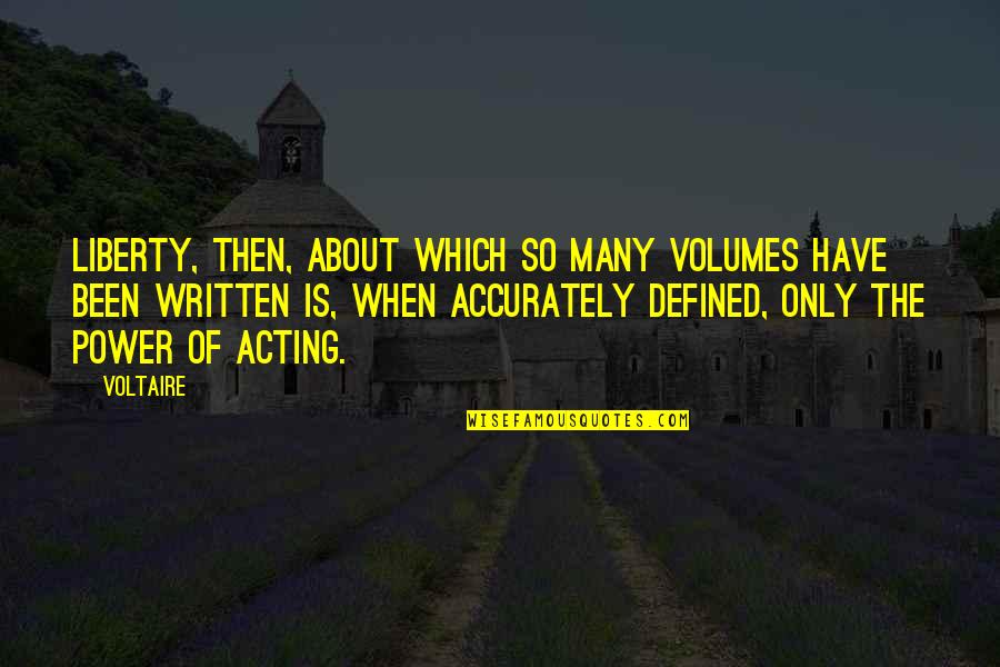 Kuehn Auto Quotes By Voltaire: Liberty, then, about which so many volumes have Kuehn Auto Quotes By Voltaire: Liberty, then, about which so many volumes have