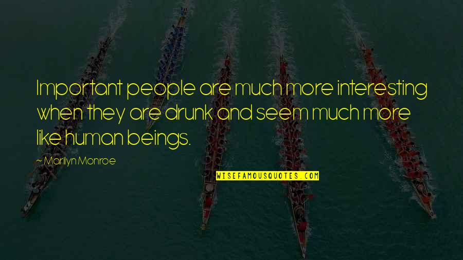 Kuehnert And Associates Quotes By Marilyn Monroe: Important people are much more interesting when they Kuehnert And Associates Quotes By Marilyn Monroe: Important people are much more interesting when they