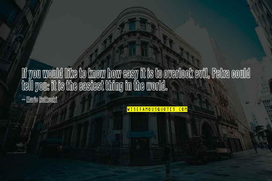Kuennings Quotes By Marie Rutkoski: If you would like to know how easy Kuennings Quotes By Marie Rutkoski: If you would like to know how easy