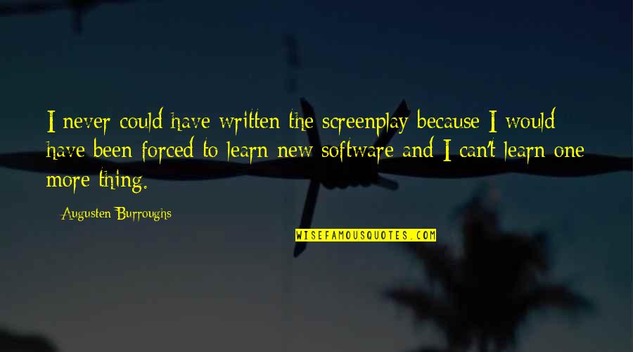 Kuenzel Mills Quotes By Augusten Burroughs: I never could have written the screenplay because