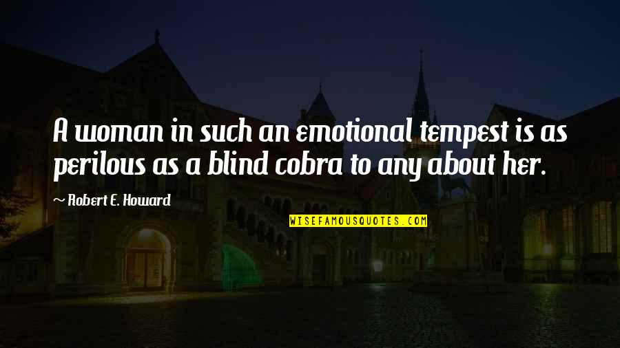 Kufar Quotes By Robert E. Howard: A woman in such an emotional tempest is