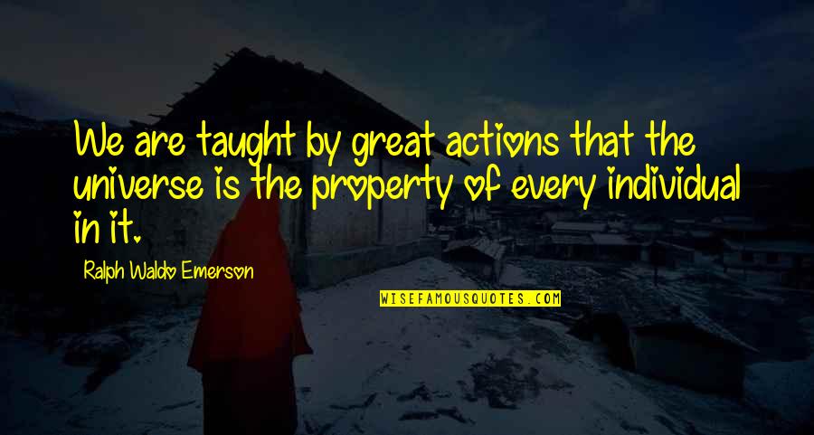Kufferts Rensen Quotes By Ralph Waldo Emerson: We are taught by great actions that the Kufferts Rensen Quotes By Ralph Waldo Emerson: We are taught by great actions that the