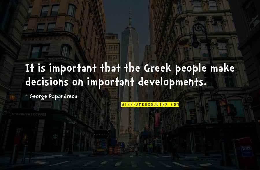 Kugelblitz Lightning Quotes By George Papandreou: It is important that the Greek people make