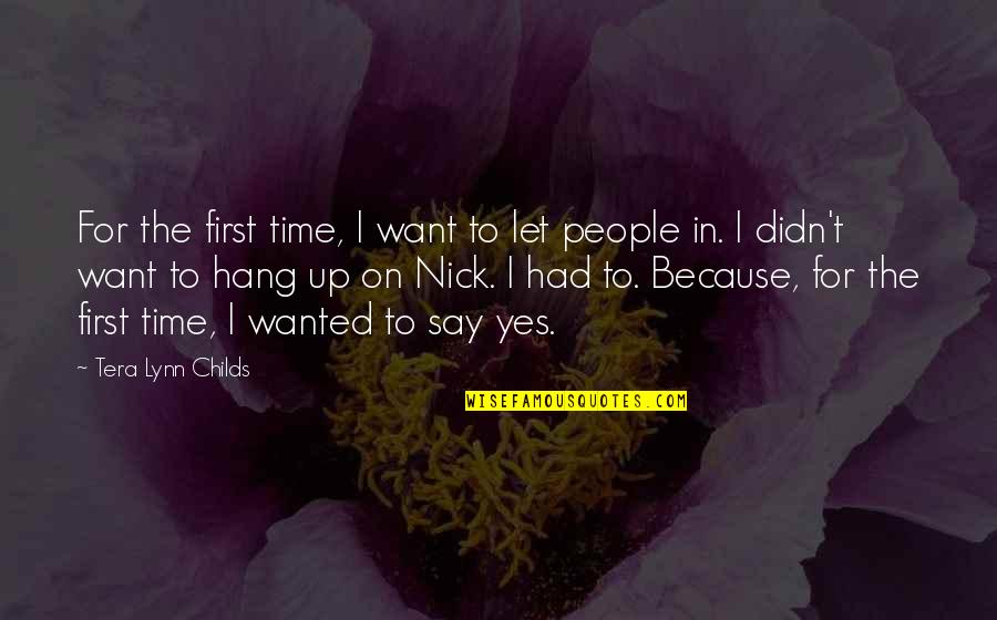 Kuhaus Quotes By Tera Lynn Childs: For the first time, I want to let