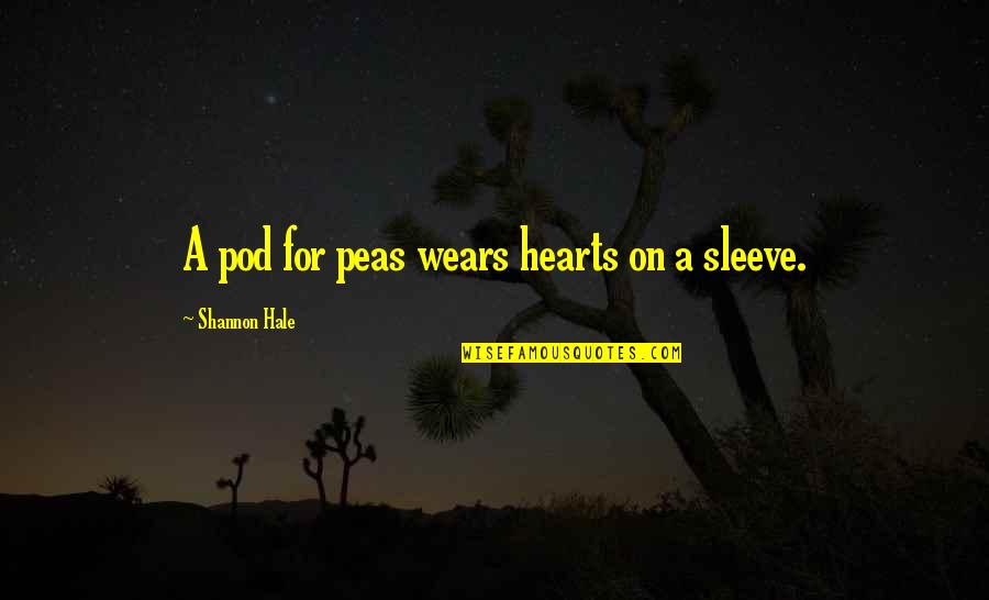 Kuhlow Tree Quotes By Shannon Hale: A pod for peas wears hearts on a