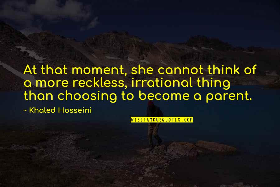 Kuhne Red Quotes By Khaled Hosseini: At that moment, she cannot think of a