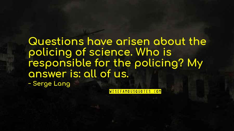 Kuhr Trucking Quotes By Serge Lang: Questions have arisen about the policing of science.