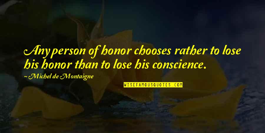 Kuhusu Coronavirus Quotes By Michel De Montaigne: Any person of honor chooses rather to lose Kuhusu Coronavirus Quotes By Michel De Montaigne: Any person of honor chooses rather to lose