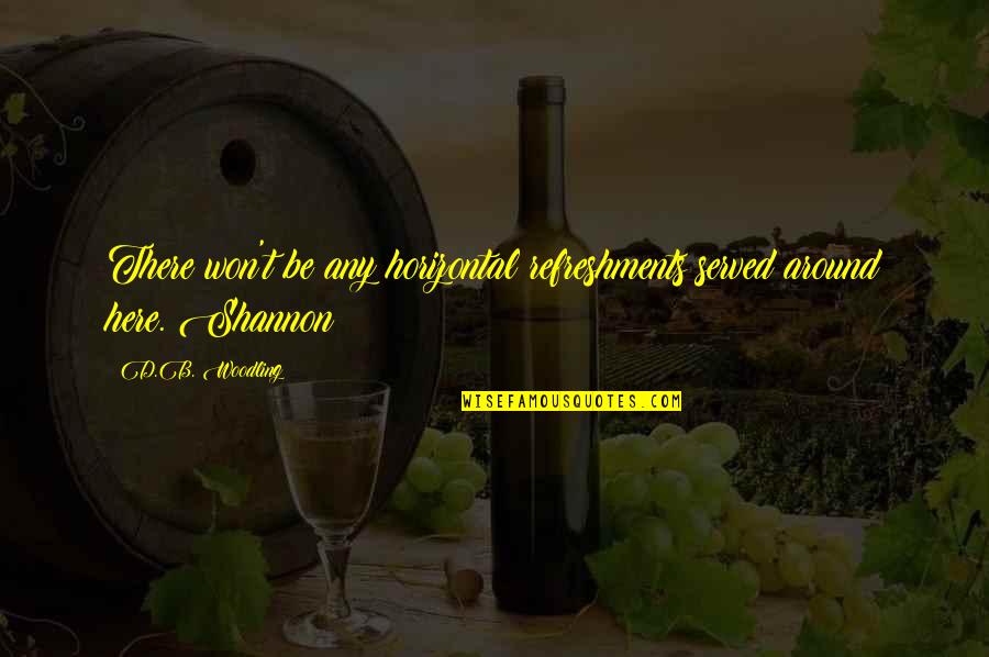 Kuhusu Freemason Quotes By D.B. Woodling: There won't be any horizontal refreshments served around