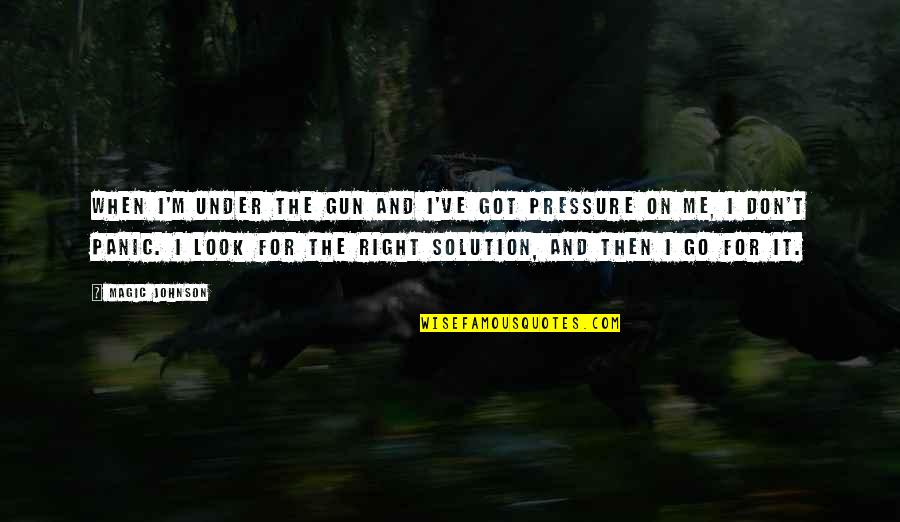 Kuijken Bach Quotes By Magic Johnson: When I'm under the gun and I've got Kuijken Bach Quotes By Magic Johnson: When I'm under the gun and I've got