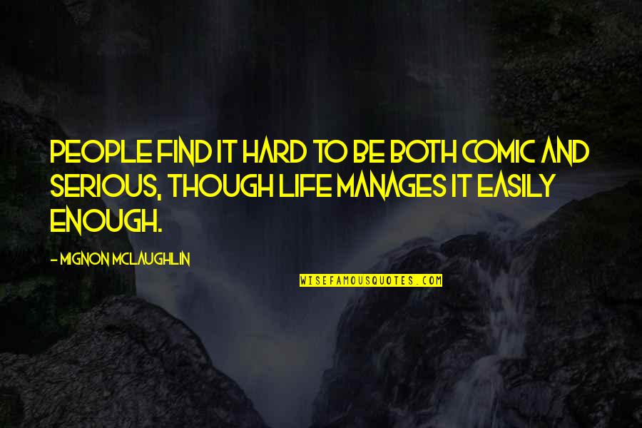 Kuisheid Betekenis Quotes By Mignon McLaughlin: People find it hard to be both comic