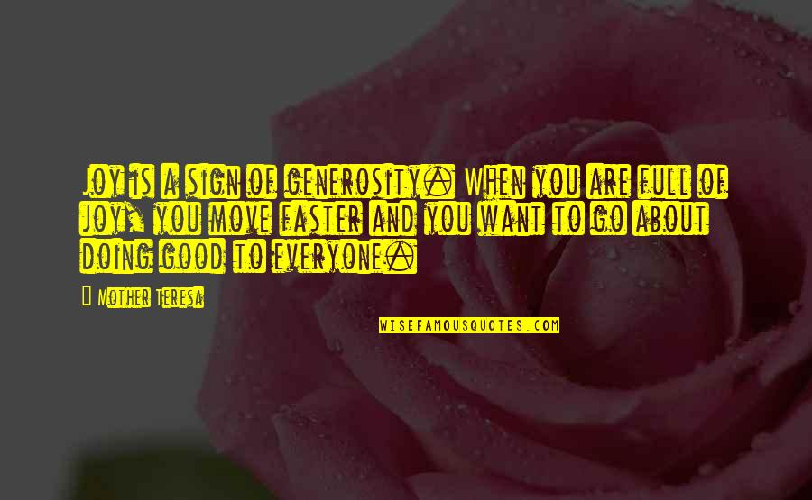 Kujala Last Name Quotes By Mother Teresa: Joy is a sign of generosity. When you