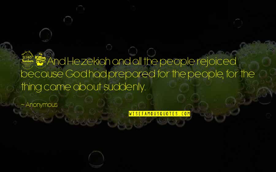 Kujtimet Tona Quotes By Anonymous: 36And Hezekiah and all the people rejoiced because