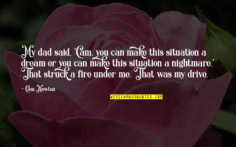 Kukatpally Pin Quotes By Cam Newton: My dad said, 'Cam, you can make this Kukatpally Pin Quotes By Cam Newton: My dad said, 'Cam, you can make this