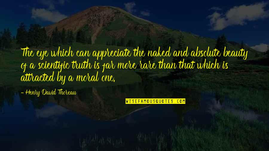 Kukio Quotes By Henry David Thoreau: The eye which can appreciate the naked and Kukio Quotes By Henry David Thoreau: The eye which can appreciate the naked and