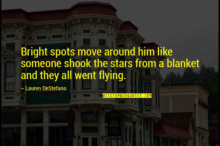 Kukio Quotes By Lauren DeStefano: Bright spots move around him like someone shook Kukio Quotes By Lauren DeStefano: Bright spots move around him like someone shook