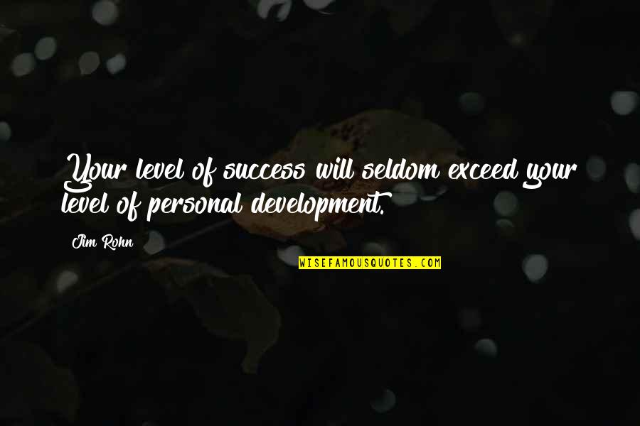 Kukosa Hamu Quotes By Jim Rohn: Your level of success will seldom exceed your